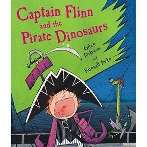 Captain Flinn and the Pirate Dinosaurs -- Giles Andreae